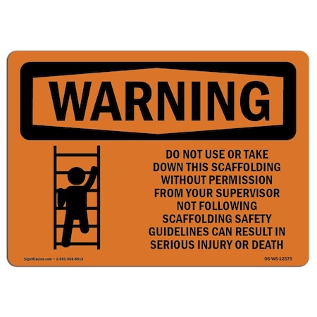 Signmission OSHA WARNING Sign, Do Not Use Or Take Down This Scaffolding, 10in X 7in Alum, 7" W, 10" L, Landscape OS-WS-A-710-L-12575